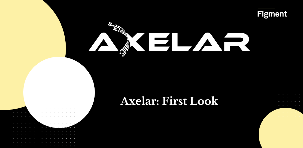 Axelar First Look Figment